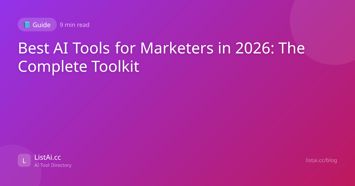 Best AI Tools for Marketers in 2026: The Complete Toolkit | ListAi.cc