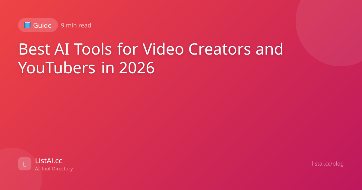 Best AI Tools for Video Creators and YouTubers in 2026 | ListAi.cc