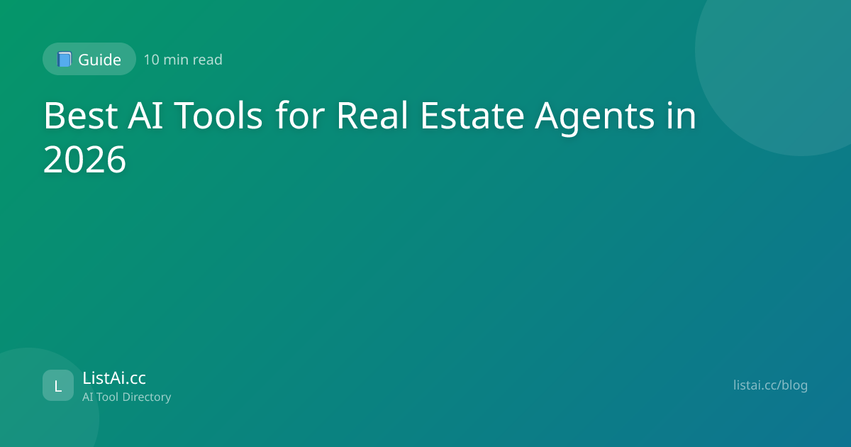 Best AI Tools for Real Estate Agents in 2026 | ListAi.cc