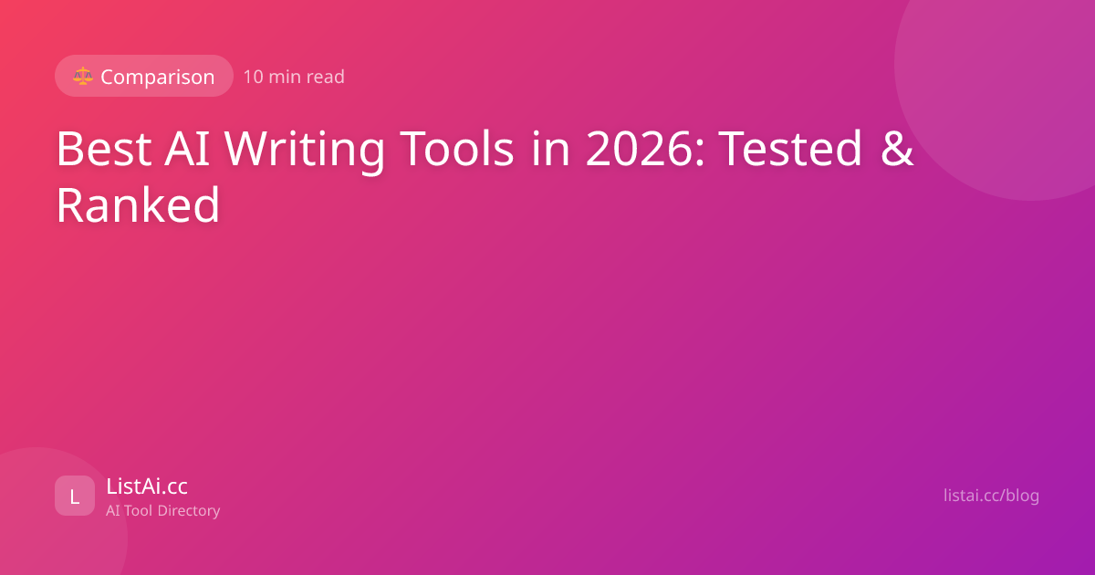 Best AI Writing Tools in 2026: Tested & Ranked | ListAi.cc