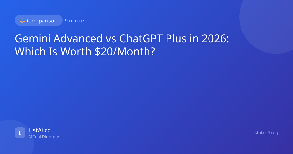 Gemini Advanced vs ChatGPT Plus in 2026: Which Is Worth $20/Month ...