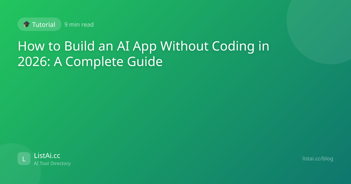 How to Build an AI App Without Coding in 2026: A Complete Guide | ListAi.cc