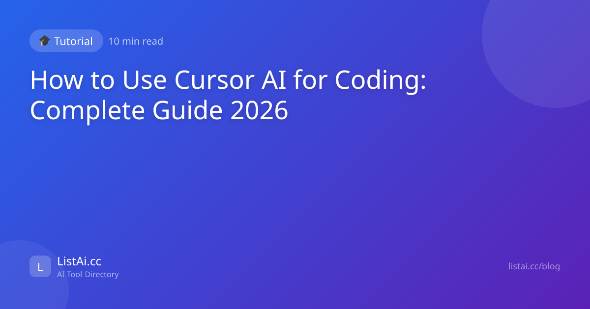 How to Use Cursor AI for Coding: Complete Guide 2026 | ListAi.cc